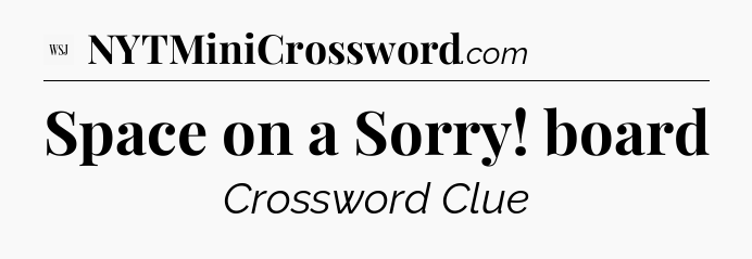 Space on a Sorry! board - WSJ Crossword