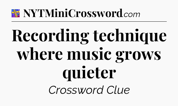 Recording technique where music grows quieter Codycross