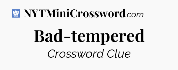 Bad-tempered Puzzle Page Crossword Clue