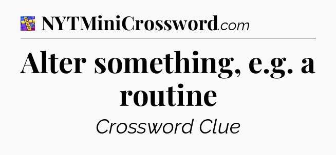 Alter something, e.g. a routine Codycross