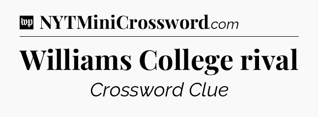 Williams College rival Crossword Clue