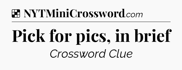Solution: Pick for pics, in brief - NYT Crossword