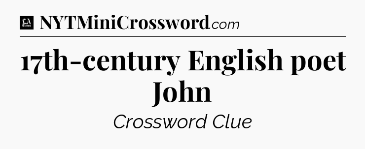 17th-century English poet John - LA Times Crossword