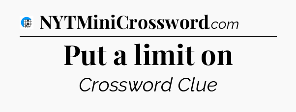 Put a limit on Crossword Clue