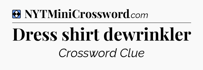Solution: Dress shirt dewrinkler - NYT Mini Crossword