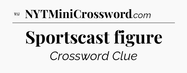 Sportscast figure - WSJ Crossword