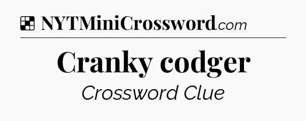 Solution: Cranky codger - NYT Crossword