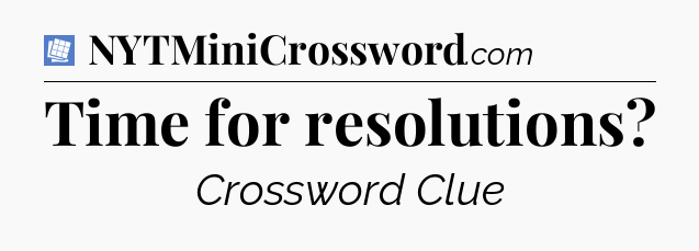 Time for resolutions Puzzle Page Crossword Clue