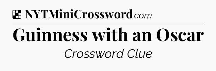Solution: Guinness with an Oscar - NYT Crossword