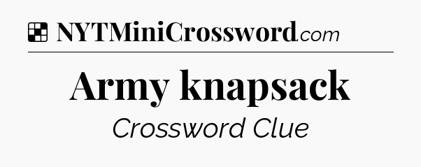 Solution: Army knapsack - NYT Crossword