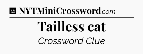 Tailless cat - LA Times Crossword