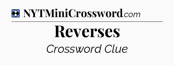 Solution: Reverses - NYT Mini Crossword