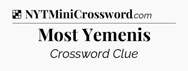 Solution: Most Yemenis - NYT Crossword