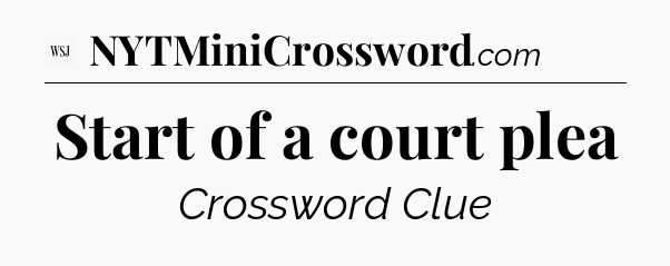 Start of a court plea - WSJ Crossword