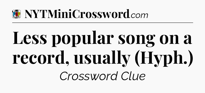 Less popular song on a record, usually (Hyph.) Crossword Clue