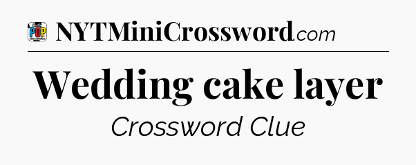Wedding cake layer Crossword Clue