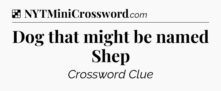 Solution: Dog that might be named Shep - NYT Crossword