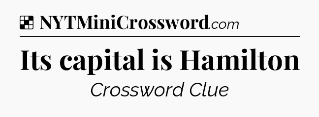 Solution: Its capital is Hamilton - NYT Crossword