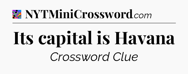 Its capital is Havana Crossword Clue
