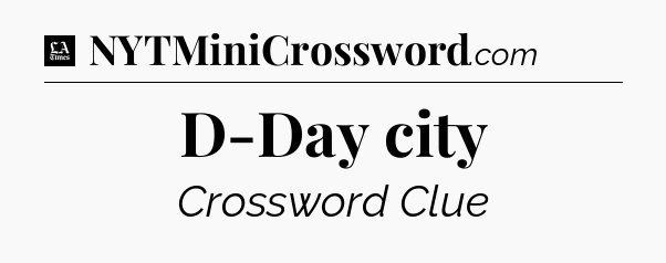 D-Day city - LA Times Crossword