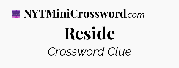 Reside - Thomas Joseph Crossword