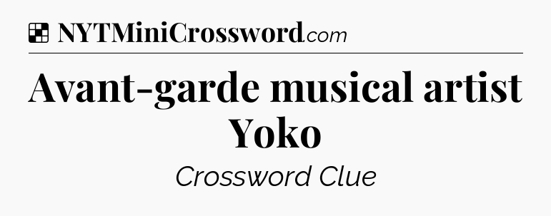 Avant-garde musical artist Yoko NYT Crossword