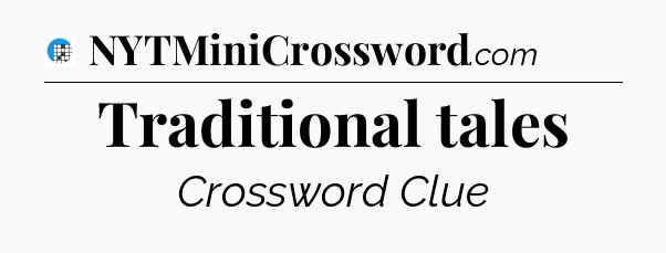 Traditional tales Crossword Clue