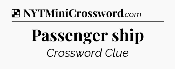 Solution: Passenger ship - NYT Crossword