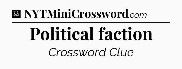 Political faction - LA Times Crossword