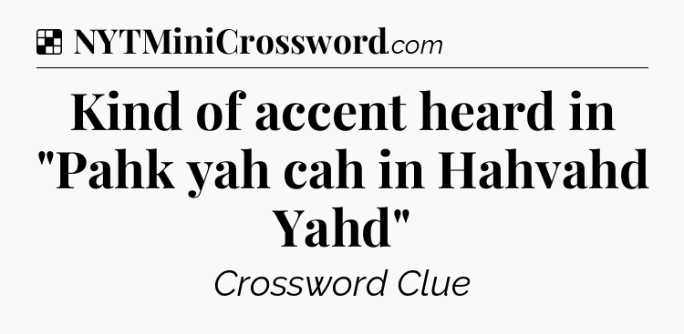 Solution: Kind of accent heard in 