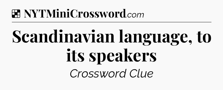 Solution: Scandinavian language, to its speakers - NYT Crossword