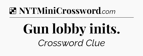 Solution: Gun lobby inits - NYT Crossword
