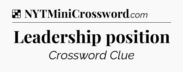 Solution: Leadership position - NYT Crossword