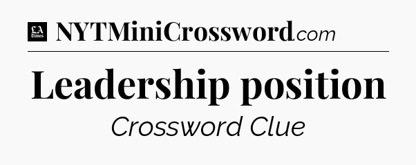 Leadership position - LA Times Crossword