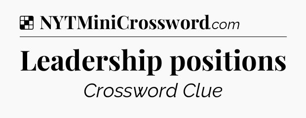 Solution: Leadership positions - NYT Crossword