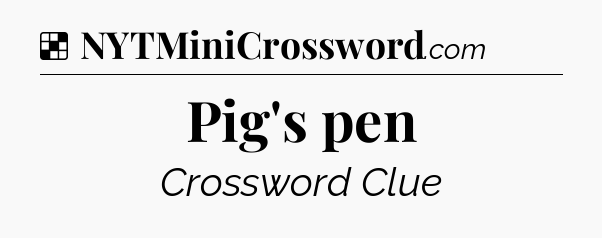Solution: Pig's pen - NYT Crossword