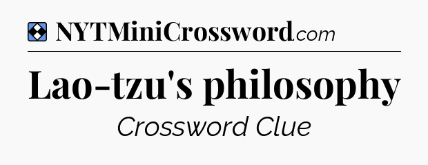 Solution: Lao-tzu's philosophy - NYT Mini Crossword