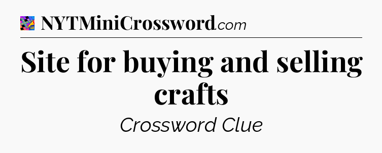 Site for buying and selling crafts Crossword Clue