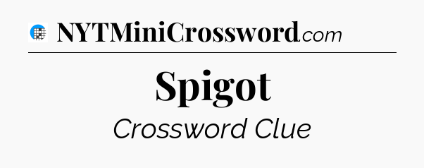 Spigot Crossword Clue