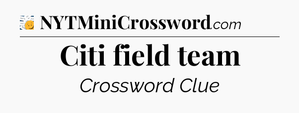 Citi field team - 7 Little Words