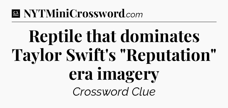 Reptile that dominates Taylor Swift's 