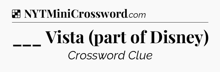 Solution: ___ Vista (part of Disney) - NYT Crossword