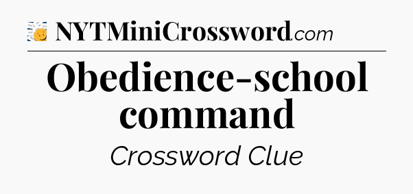 Obedience-school command - 7 Little Words