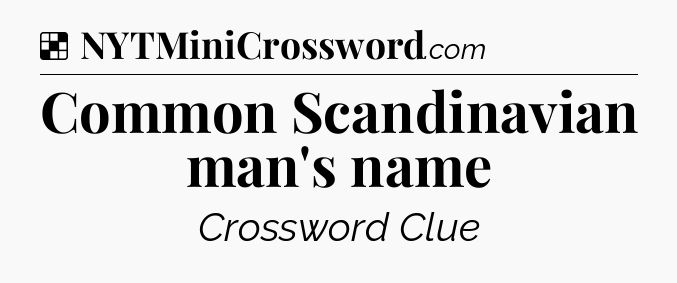 Solution: Common Scandinavian man's name - NYT Crossword