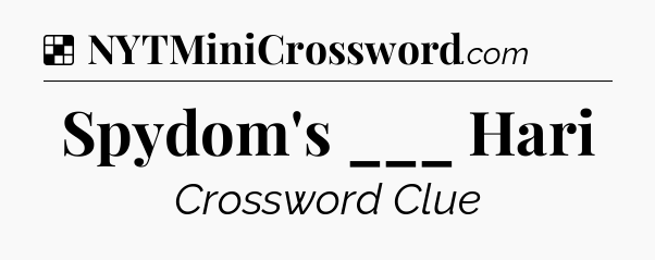Solution: Spydom's ___ Hari - NYT Crossword