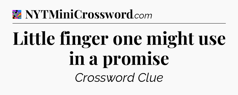 Little finger one might use in a promise Crossword Clue