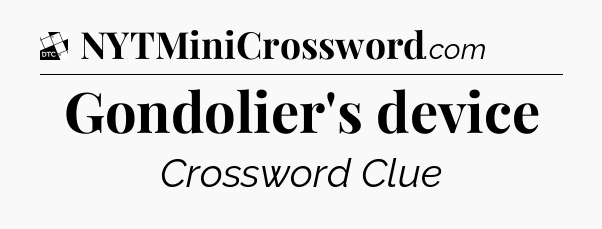 Gondolier's device - Daily Themed Classic Crossword