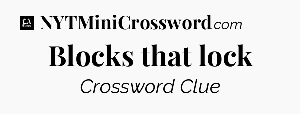 Blocks that lock - LA Times Crossword