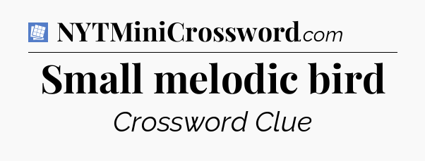 Small melodic bird Puzzle Page Crossword Clue