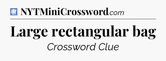 Large rectangular bag Puzzle Page Crossword Clue